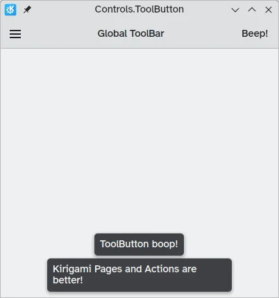 Fenestro montranta propran ilobreton en la fenestrokapo simulanta Kirigami.globalToolBar, kun maldekstra menupiktogramo kiu montras pasivan sciigon "Kirigami Paĝoj kaj Agoj estas pli bonaj!" kaj dekstra ilbutono "Bip" kiu estas tute plata simulante Kirigami.Agon